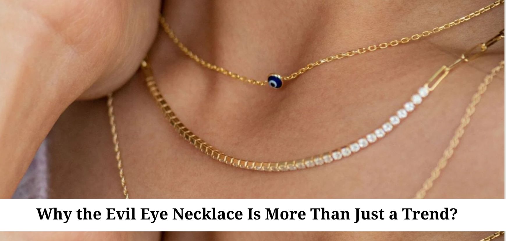 Why the Evil Eye Necklace Is More Than Just a Trend?